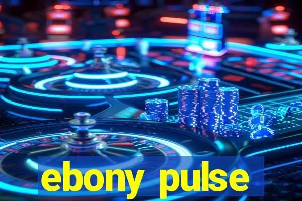 ebony pulse